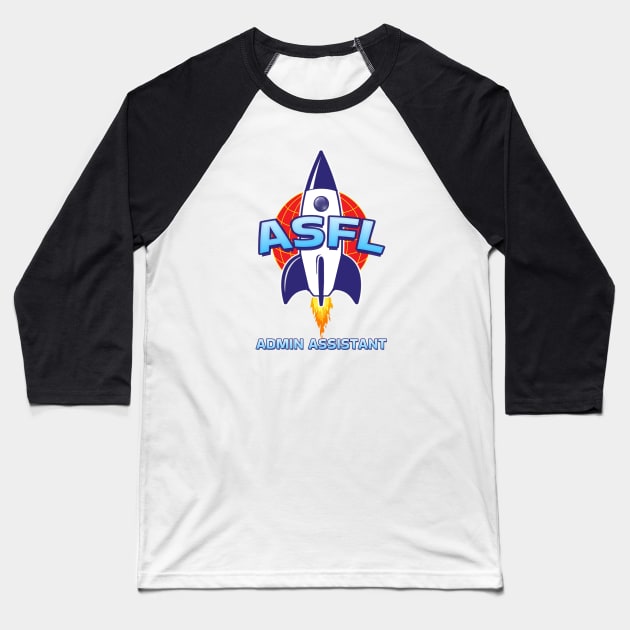 ASFL ADMIN ASSISTANT Baseball T-Shirt by Duds4Fun